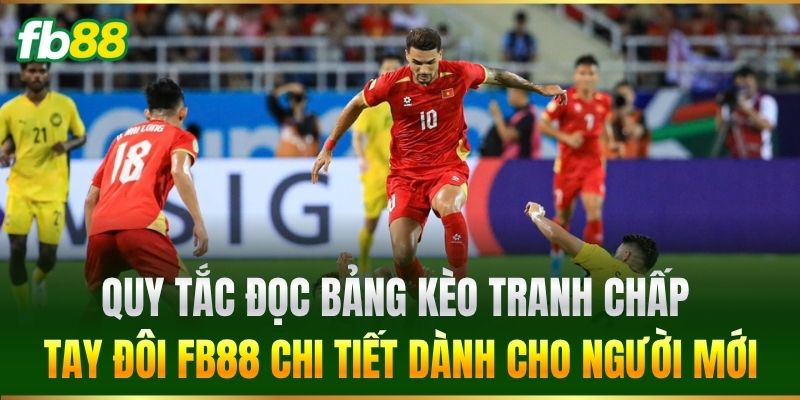Cược Số Lần Tranh Chấp Tay Đôi Thành Công Chuẩn Xác 100% 2 Quy tắc đọc bảng kèo chi tiết dành cho người mới
