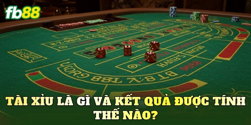 Mẹo Đánh Tài Xỉu Bất Bại: Cách Soi Cầu Bao Trúng 100% 1 Tài Xỉu là gì và kết quả được tính thế nào?