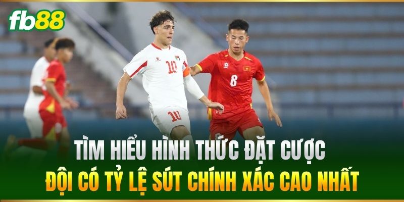 Cược Đội Có Tỷ Lệ Sút Chính Xác Cao Nhất Dễ Trúng Tại FB88 1 Tìm hiểu hình thức đặt Cược Đội Có Tỷ Lệ Sút Chính Xác Cao Nhất