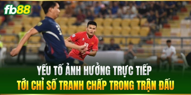 Cược Số Lần Tranh Chấp Tay Đôi Thành Công Chuẩn Xác 100% 3 Yếu tố ảnh hưởng trực tiếp tới chỉ số tranh chấp