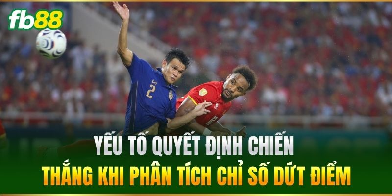 Cược Đội Có Tỷ Lệ Sút Chính Xác Cao Nhất Dễ Trúng Tại FB88 2 Yếu tố quyết định chiến thắng khi phân tích chỉ số dứt điểm