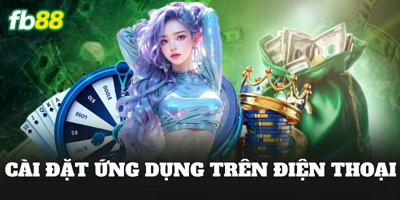 FB88 17 Cài đặt ứng dụng trên điện thoại