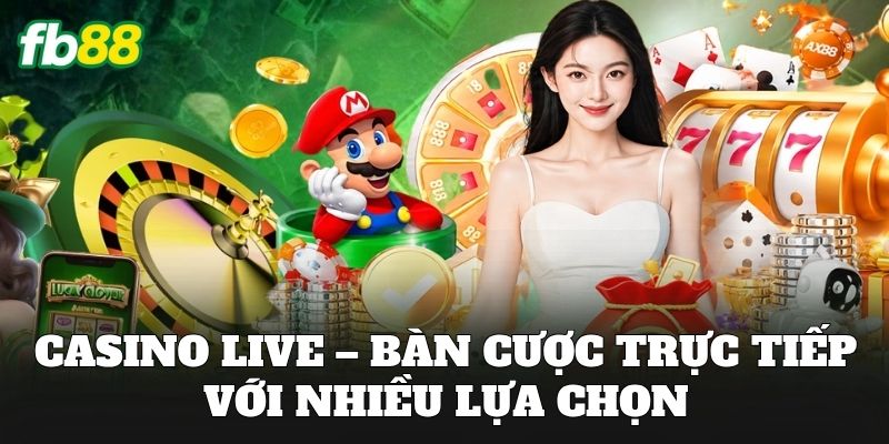 FB88 12 Casino Live – Bàn cược trực tiếp với nhiều lựa chọn